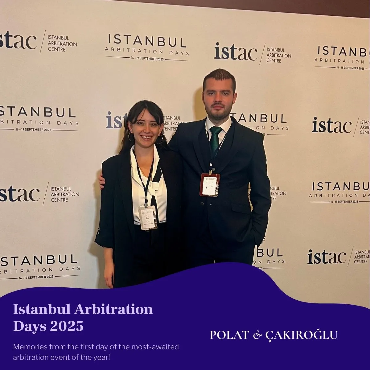 Polat & Çakıroğlu Attended and Was A Part of IAD 2025 Organized by Istanbul Arbitration Centre